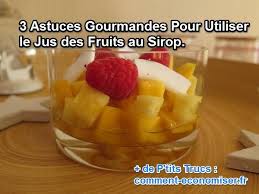 3 Astuces Gourmandes Pour Utiliser Le Jus Des Fruits Au Sirop Fruits Au Sirop Salade De Fruits De Noel Salade De Fruits