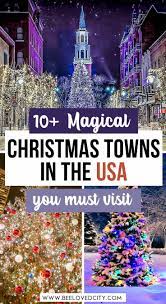 18 Magical Christmas Towns In The Usa You Must Visit Beeloved City In 2021 Travel Inspiration Usa Travel Guide Travel Usa