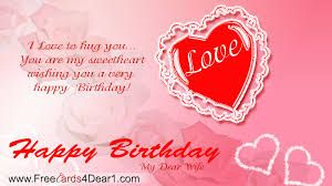 Birthday Wishes For Wife With Love Happy Birthday Greeting Ecard For Wife I Love To Hug You You Are My Sweet Hear Birthday Wishes And Images Birthday Wishes For Wife Romantic Birthday Wishes