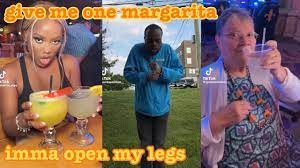 Give me one margarita imma open my legs
