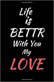 See more ideas about love your life, better love, recipes. Amazon Com Life Is Better With You My Love Simple Valentine S Day Blush Notes Gift Valentine S Day Gift For Your Bae Blank Blush Notes White Color Paper 120 Pages 6x9 Soft Cover Matte