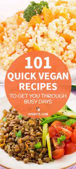 101 Quick Vegan Recipes To Get You Through Busy Days Quick Vegan Meals Quick Vegan Dinner Recipes Quick Vegan Breakfast