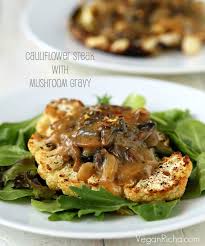 Cauliflower Steaks With Mushroom Gravy Vegan Glutenfree Recipe Vegan Richa Recipe Whole Food Recipes Food Healthy Recipes