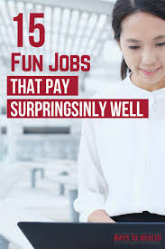 15 Fun Jobs That Pay Well For Any Skill Set In 2020 Job Find A Job Good Job