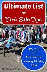 Maybe you would like to learn more about one of these? Ultimate List Of Yard Sale Tips Six Figures Under