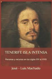 ▷ Tenerife Isla Intensa: Personas y recursos en los siglos XVI al XVIII ©  Unimart.com