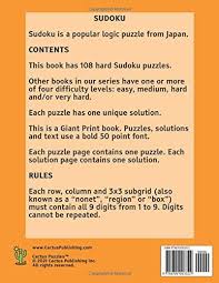 New daily puzzles each and every day! Sudoku 108 Puzzles Hard Volume 1 Giant Print Cactus Puzzles 1 Puzzle Pg 1 Solution Pg 8 5 X 11 21 6 X 27 9 Cm Bold 50 Point Font Giant Print Sudoku 9x9 Cactus Publishing Inc