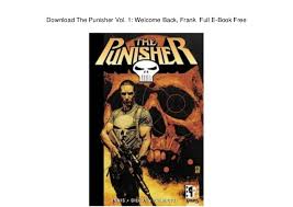 We try to provide individual approach for all our visitors and every fan searching for the exciting and qualitative material to read. Download The Punisher Vol 1 Welcome Back Frank Full E Book Free