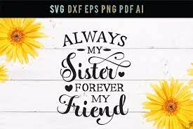 Download Love Sister Forever Friend Sister Quote Svg Sister Saying 265915 Cut Files Design Bundles