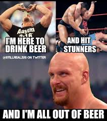 There S Only One Thing Left For Stone Cold Steve Austin To Do Now Stone Cold Steve Steve Austin Wwe Funny