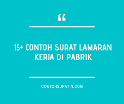 Pihak asosiasi menilai langkah ini lebih baik daripada. 15 Contoh Surat Lamaran Kerja Di Pabrik Paling Lengkap Berbagai Posisi