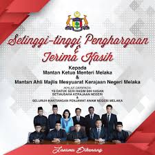 Dewan undangan negeri melaka (tulisan jawi: Kerajaan Negeri Melaka Setinggi Tinggi Penghargaan Dan Terima Kasih Kepada Mantan Ketua Menteri Melaka Ahli Majlis Kerajaan Negeri Melaka Ikhlas Daripada Yb Datuk Seri Hasim Hasan Setiausaha Kerajaan Negeri Melaka