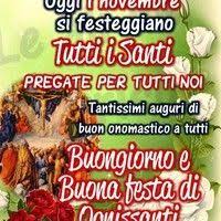 1 Novembre Festa Di Ognissanti Auguri A Tutti Festa Di Tutti I Santi Immagine 2213 Buon Onomastico Buongiorno Onomastico