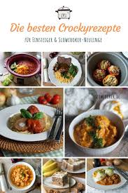 Die Besten Slowcooker Rezepte Fur Einsteiger In 2020 Rezepte Langsam Kocht Besser Einfache Gerichte