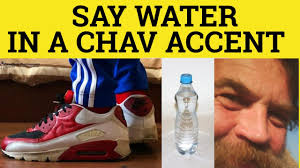 Chav Accent How To Say Water Chav Accent Estuary English Cockney Glottal Stop And Schwa Youtube