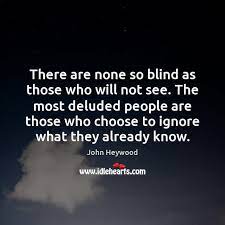 There Are None So Blind As Those Who Will Not See The Idlehearts