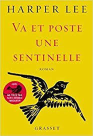 Va Et Poste Une Sentinelle Par Harper Lee Harper Lee Roman La Poste