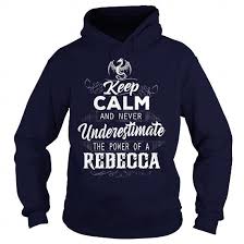 See what 5 people think about rebecca. Rebecca T Shirts Hoodies Sweaters Tank Top Sweatshirts