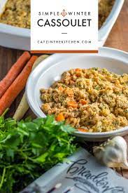 Simple Winter Cassoulet Recipe Cassoulet Classic Dishes Easy Family Dinners