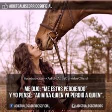 Corridos Vip Frases De Caballos Frases Chingonas Frases De Dolor