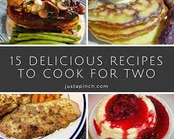15 Delicious Recipes To Cook For Two Just A Pinch Cooking On A Budget Cooking Cooking For Two
