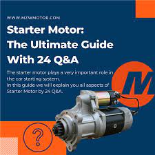 Starter Motor The Ultimate Guide With 24 Q A Mzw Motor