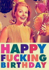 Birthday Greetings Birthday Memes For Female Friends Happy F Birthday Happy Birthday Friend Birthday Humor Offensive Birthday Cards