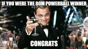 1 day ago · a melbourne man who became a cleaner after losing his job has described the moment he found out he won thursday night's $80 million powerball draw. If You Re The Winner For The 80 Million Powerball From Last Week Congrats Imgflip
