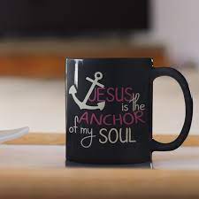 Jesus Is The Anchor Of My Soul Coffee Mug Mugs Coffee Mug Quotes Coffee Quotes