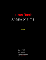 Lukas Roels - Angels Of Time (Galerie Ludwig Trossaert London - 2020) -  CALAMEO Downloader