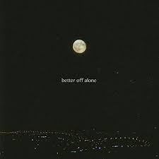 Cognate with scots alane (alone), saterland frisian alleene (alone), west frisian allinne (alone), dutch alleen. Better Off Alone By Smio On Amazon Music Amazon Com
