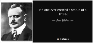 A trip to sala keo kou statue park in nong khai, thailand, set me off on a search for quotes about statues. Jean Sibelius Quote No One Ever Erected A Statue Of A Critic