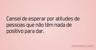 Cansei Da Sua Cara E Do Que Você Fala Cansei De Esperar Por Atitudes Cansado De Esperar Cansado Atitude