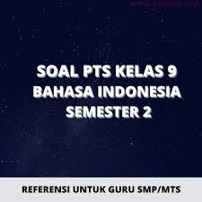 Latihan soal dan jawaban pas bahasa indonesia kelas 9 soal bahasa sunda kelas 9 dan kunci jawaban, soal dan jawaban pas bahasa indonesia kelas 9 smp mts semester 1 kurikulum 2019 penilaian akhir semester pas adalah kegiatan yang dilakukan. Soal Pts Uts Bahasa Indonesia Kelas 9 Semester 2 Tahun 2021 Info Pendidikan Terbaru