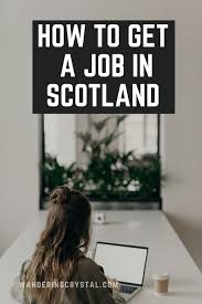 Jobs In Scotland For Foreigners Wandering Crystal In 2020 Moving To Scotland Scotland Edinburgh Scotland Travel