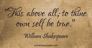 This Above All To Thine Own Self Be True O Eminently Quotable Quotes Funny Sayings Inspiration Quotations O