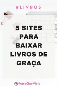 5 Sites Para Baixar Livros De Graca Legalmente Site De Livros Baixar Livros Livros Gratuitos