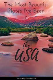 The Most Beautiful Places I Ve Been In The Usa Wander Your Way Cool Places To Visit Most Beautiful Places Vacations In The Us