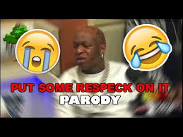 Birdman Put Some Respek On My Name Song Put Some Respeck On My Name Birdman Parody Song Youtube