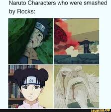 Naruto Characters Who Were Smashed By Rocks Ifunny Naruto Characters Naruto Funny Naruto Memes