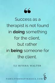 Tips And Encouragement For Student Therapists Family Therapy Basics Therapy Quotes Therapist Quotes Counseling Quotes
