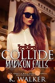 Amazon Com Collide A High School Bully Romance Madison Falls High Book 1 Ebook K Walker Kylie Walker Kindle School Bullying High School Romance Romance