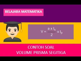 Contoh Soal Volume Prisma Segitiga Matematika