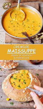 Diese Cremige Maissuppe Ist Einfach Zu Machen Das Rezept Ist Vegan Glutenfrei Und Gesund Die Suppe Schmeckt Am Besten We Maissuppe Cremige Maissuppe Rezepte