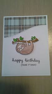 Birthday Card Ideas For Kids To Draw Birthday Card Lawn Fawn Take It Easy Super Cute Sloth Card Birthday Cards Diy Homemade Birthday Cards Simple Birthday Cards