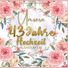 Die meisten jahrestage vom 11. Unser 43 Jahre Hochzeit Gastebuch Ideen Zur Feier Der 43 Hochzeitstag 43 Jahre Geschenk Buch Fur Gluckwunsche Und Fotos Der Gaste Gastebuch Mit Seite Hochzeits Spruche German Edition Press Kingger 9798681071181 Amazon Com Books