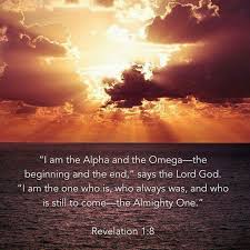 I Am The Alpha And The Omega The Beginning And The End Says The Lord God I Am The One Who Is Who Always Was And Wh Revelation Revelation 1 God Almighty