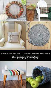 Recycle Old Clothes Into Fun Home Decor Recycle Old Clothes Reuse Old Clothes Diy With Old Clothes