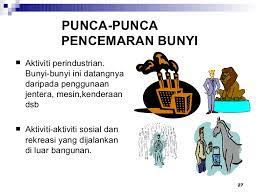 Di antara kesan utama yang menimpa manusia akibat daripada pencemaran alam sekitar ialah terhadap udara, suhu persekitaran dan… Bab 4 Pencemaran Hingar