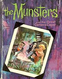 If you fail, then bless your heart. The Munsters And The Great Camera Caper By William Johnston